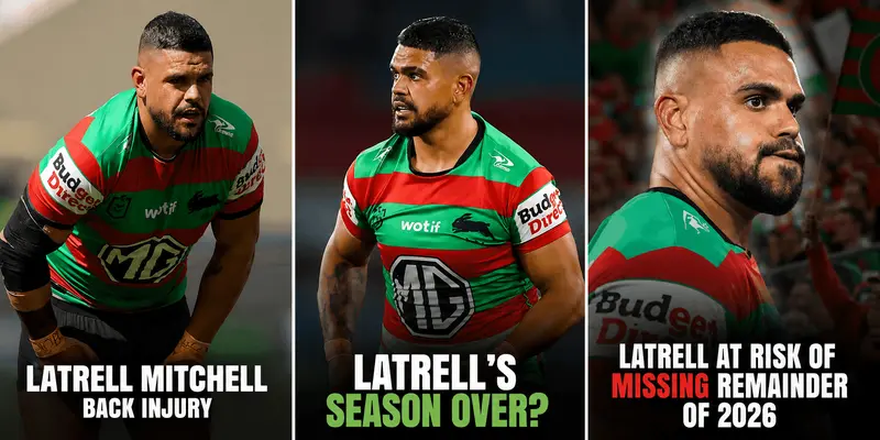 Three graphics of Latrell Mitchell in South Sydney colours: back injury, season over, at risk of missing the rest of 2026